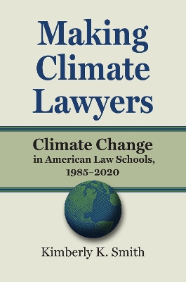 Making Climate Lawyers: Climate Change in American Law Schools, 1985-2020