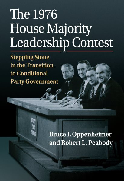 1976 House Majority Leadership Contest: Stepping Stone in the Transition to Conditional Party Government