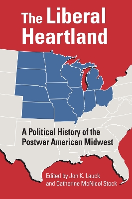 Liberal Heartland: A Political History of the Postwar American Midwest