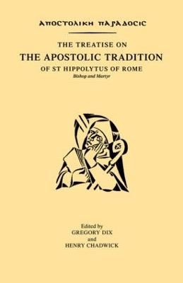 Treatise on the Apostolic Tradition of St Hippolytus of Rome, Bishop and  Martyr