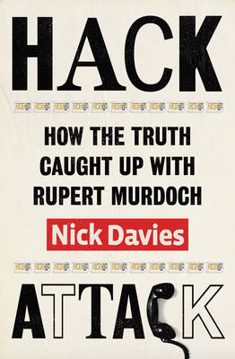 Hack Attack: How the truth caught up with Rupert Murdoch