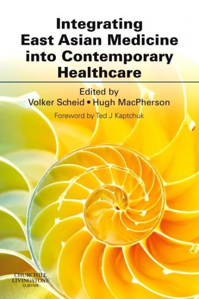 Integrating East Asian Medicine into Contemporary Healthcare E-Book: Integrating East Asian Medicine into Contemporary Healthcare E-Book