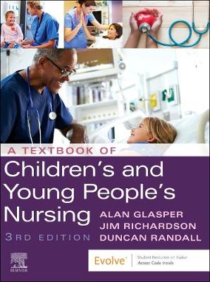 Textbook of Children's and Young People's Nursing - E-Book: A Textbook of Children's and Young People's Nursing - E-Book