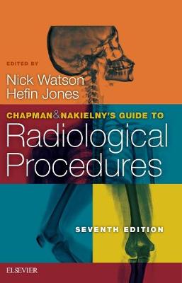 Chapman & Nakielny's Guide to Radiological Procedures E-Book: Chapman & Nakielny's Guide to Radiological Procedures E-Book
