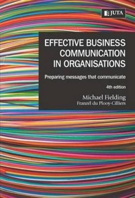 Effective business communication in organisations: Preparing messages that communicate 4th ed
