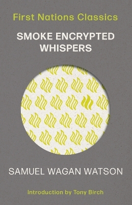 Smoke Encrypted Whispers: First Nations Classics 2nd ed.