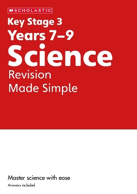 KS3 Science Revision Made Simple Years 7-9