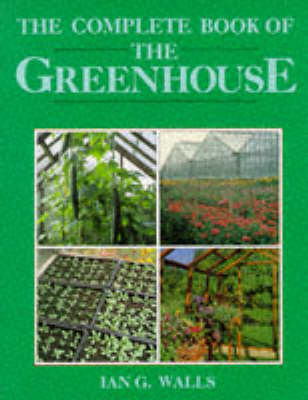 Complete Book of the Greenhouse New ed of 5 Revised ed