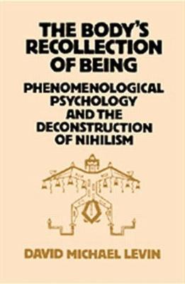 Body's Recollection of Being: Phenomenological Psychology and the Deconstruction of Nihilism