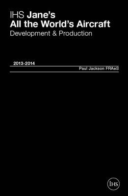 Jane's All the World's Aircraft: Development & Production 2013-2014 2013-2014 104th edition