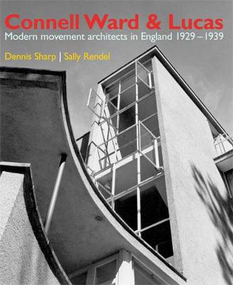 Connell, Ward and Lucas: A Modernist Architecture in England