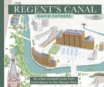 Regent's Canal: An Urban Towpath Route from Little Venice to the Olympic Park