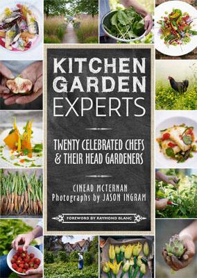 Kitchen Garden Experts: Twenty Celebrated Chefs and their Head Gardeners