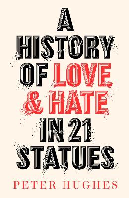 History of Love and Hate in 21 Statues