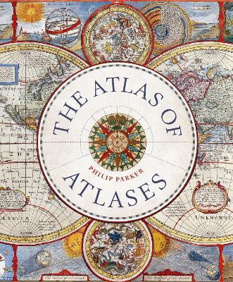 Atlas of Atlases: Exploring the most important atlases in history and the cartographers who made them