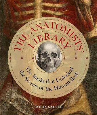 Anatomists' Library: The Books that Unlocked the Secrets of the Human Body, Volume 4