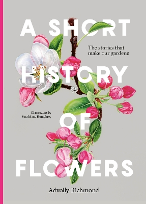 Short History of Flowers: The stories that make our gardens