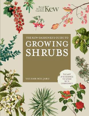 Kew Gardener's Guide to Growing Shrubs: The Art and Science to Grow with Confidence