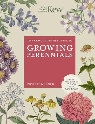 Kew Gardener's Guide to Growing Perennials: The Art and Science to Grow with Confidence New Edition