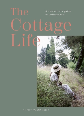 Cottage Life: An escapist's guide to cottagecore