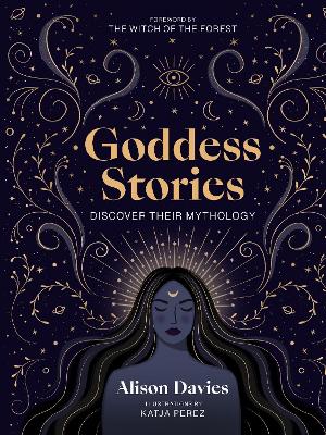 Goddess Stories: Discover their mythology