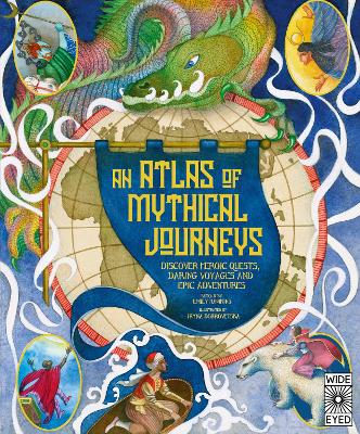 Atlas of Mythical Journeys: Discover Heroic Quests, Daring Voyages and Epic Adventures, Volume 3