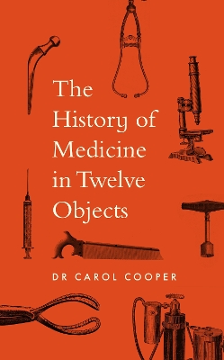 History of Medicine in Twelve Objects
