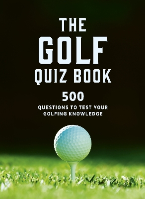 Golf Quizbook: 500 questions to test your golfing knowledge