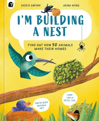 I'm Building a Nest: Find Out How 50 Animals Make Their Homes, Volume 1