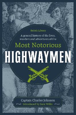 General History of the Lives, Murders and Adventures of the Most Notorious  Highwaymen