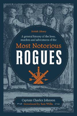 General History of the Lives, Murders and Adventures of the Most Notorious  Rogues