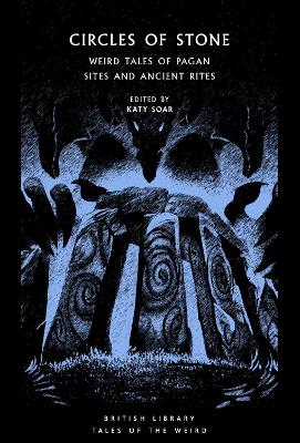 Circles of Stone: Weird Tales of Pagan Sites and Ancient Rites