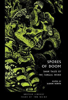 Spores of Doom: Dank Tales of the Fungal Weird