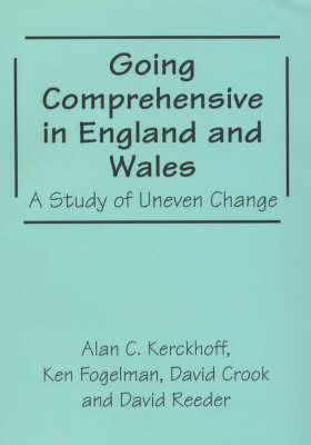 Going Comprehensive in England and Wales: A Study of Uneven Change