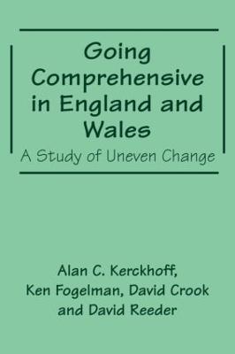 Going Comprehensive in England and Wales: A Study of Uneven Change