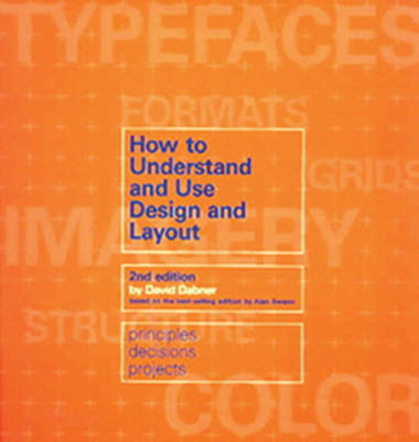 How to Understand and Use Design and Layout: Understanding and Using Graphics 2nd Revised edition