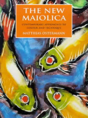New Maiolica: Contemporary Approaches to Colour and Technique