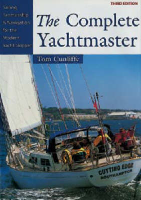Complete Yachtmaster: Sailing, Seamanship and Navigation for the Modern Yacht Skipper 3rd Revised edition