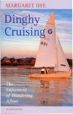 Dinghy Cruising: The Enjoyment of Wandering Afloat 2nd Revised edition