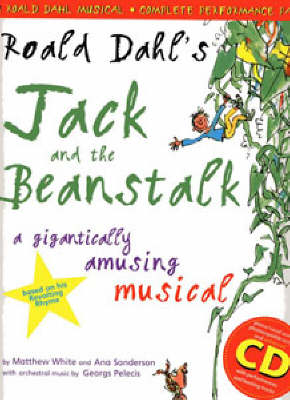 Roald Dahl's Jack and the Beanstalk (Complete Performance Pack: Book plus  Enhanced CD): A Gigantically Amusing Musical