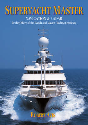 Superyacht Master: Navigation and Radar for the Master (Yachts) Certificate