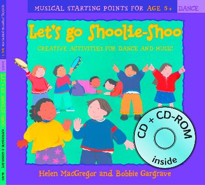 Let's Go Shoolie-Shoo (Book plus CD plus CD-ROM): Creative Activities for Dance and Music