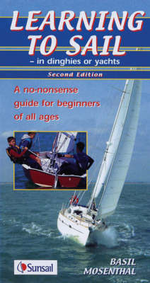 Learning to Sail: In Dinghies or Yachts. A No-nonsense Guide for Beginners of All Ages 2nd Revised edition