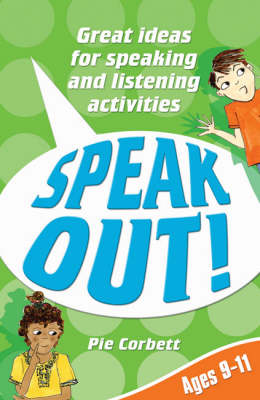 Speak Out! Ages 9-11: Great Ideas for Speaking and Listening Activities
