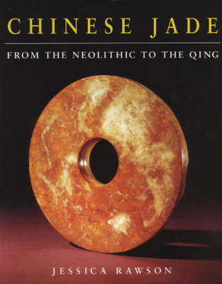 Chinese Jade: From the Neolithic to the Qing New edition
