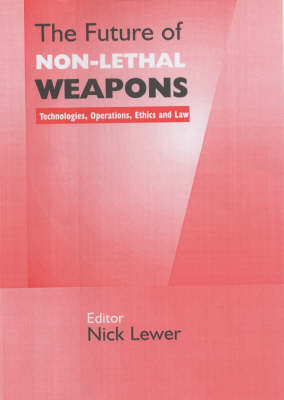 Future of Non-lethal Weapons: Technologies, Operations, Ethics and Law