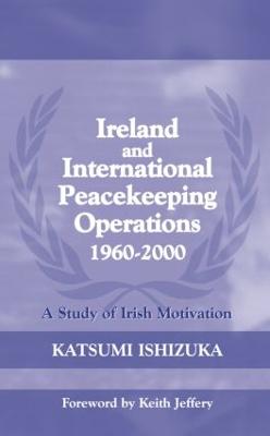 Ireland and International Peacekeeping Operations 1960-2000: A Study of Irish Motivation