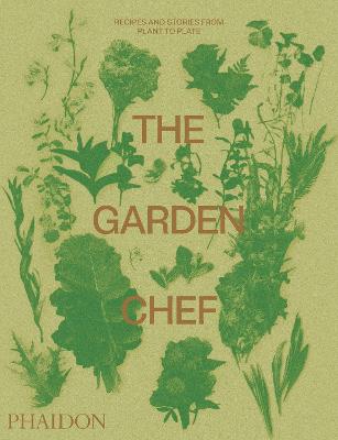 Garden Chef: Recipes and Stories from Plant to Plate