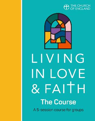 Living in Love and Faith: A 5-session course for groups