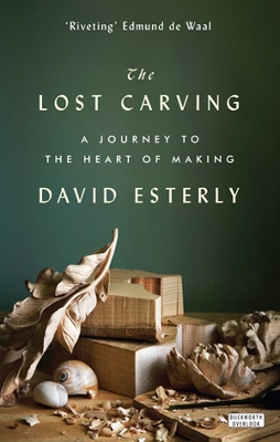 Lost Carving: A Journey to the Heart of Making